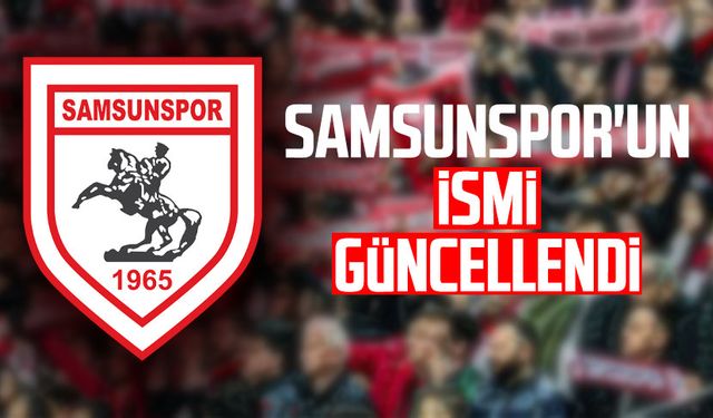 Samsunspor'un ismi güncellendi