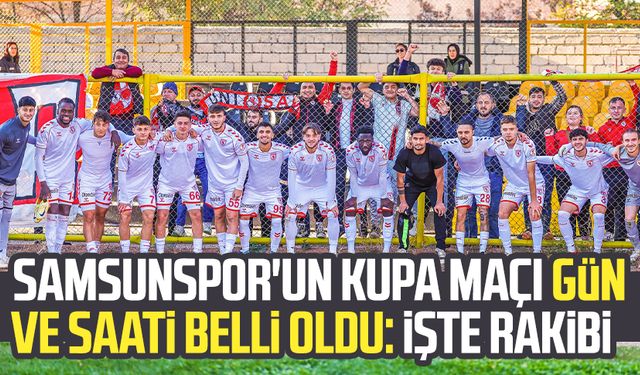 Samsunspor'un kupa maçı gün ve saati belli oldu: İşte rakibi