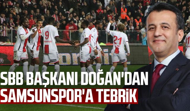 SBB Başkanı Halit Doğan'dan Samsunspor'a tebrik