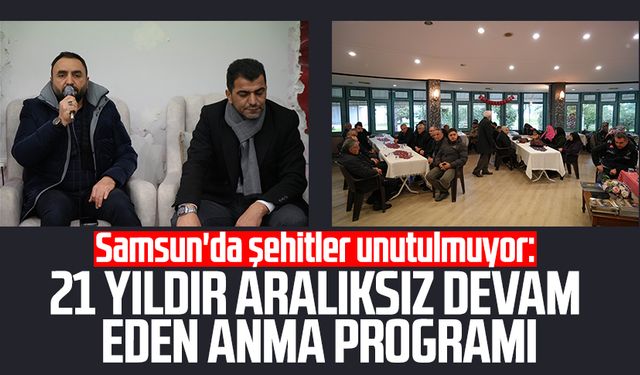 Samsun'da şehitler unutulmuyor: 21 yıldır aralıksız devam eden anma programı