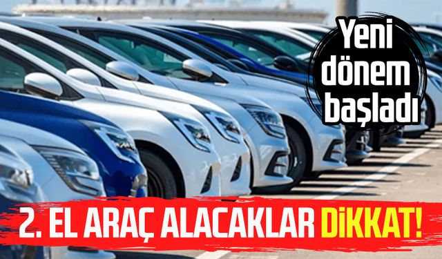 2. el araç alacaklar dikkat! Yeni dönem başladı