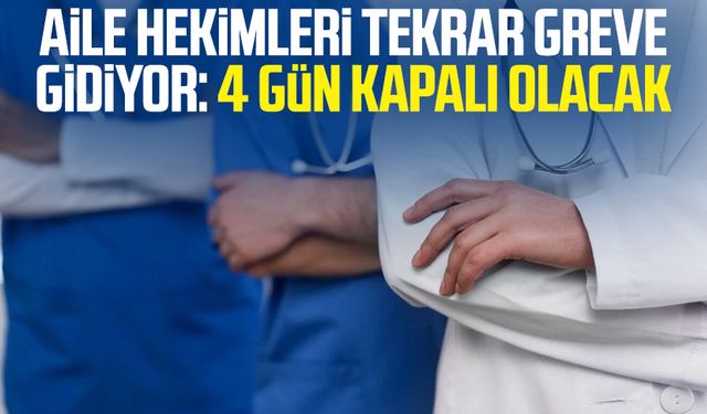 Aile hekimleri tekrar greve gidiyor: 4 gün kapalı olacak