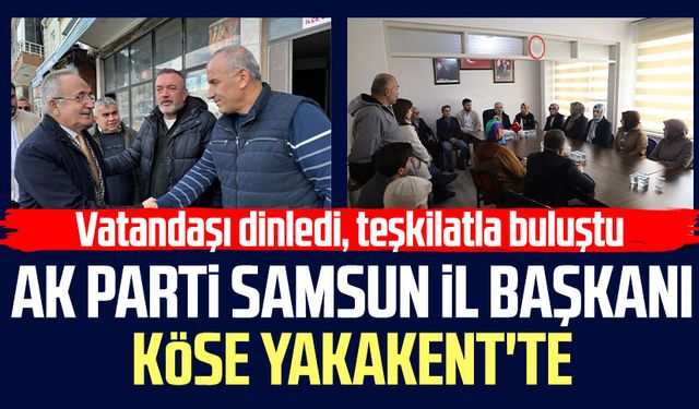 AK Parti Samsun İl Başkanı Mehmet Köse Yakakent'te