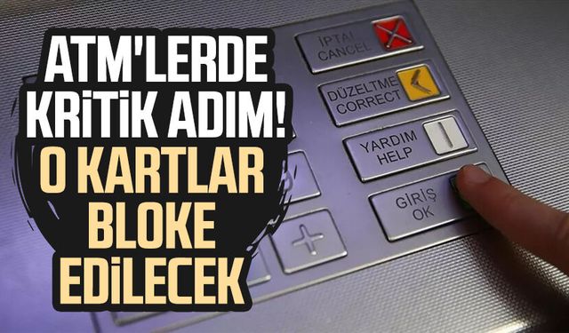 ATM'lerde kritik adım! O kartlar bloke edilecek