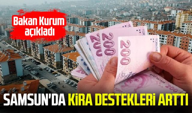 Samsun'da kira destekleri arttı: Bakan Kurum açıkladı