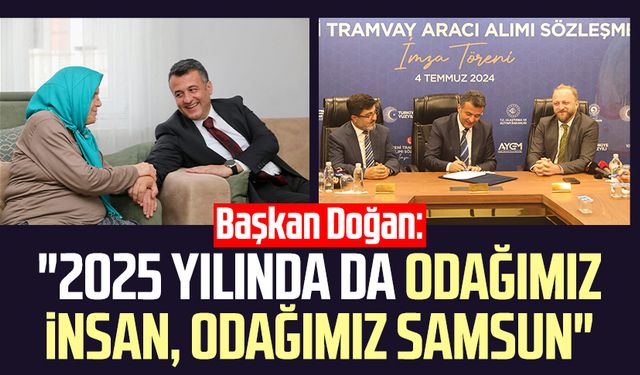 Başkan Halit Doğan: "2025 yılında da odağımız insan, odağımız Samsun"