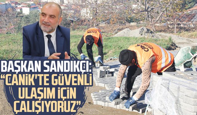 Başkan İbrahim Sandıkçı: "Canik'te güvenli ulaşım için çalışıyoruz"