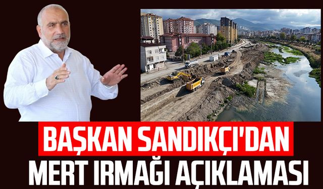 Başkan İbrahim Sandıkçı'dan Mert Irmağı açıklaması