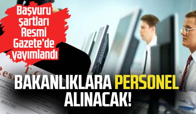 Bakanlıklara personel alınacak! Başvuru şartları Resmi Gazete’de yayımlandı