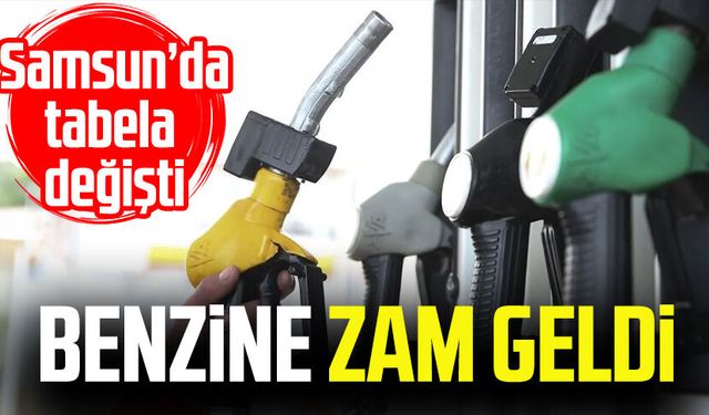 Samsun’da tabela değişti: Benzine zam geldi!