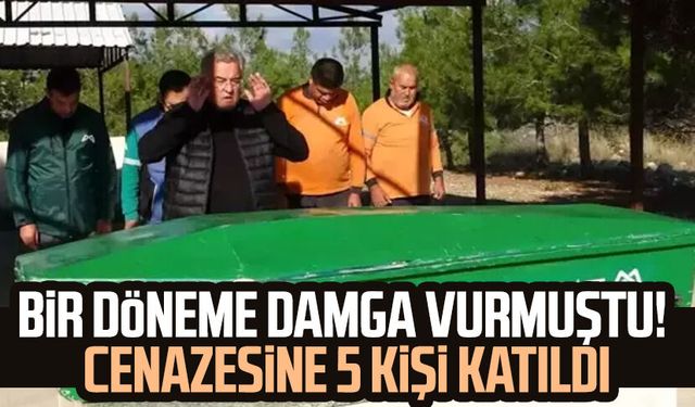 Bir döneme damga vurmuştu! Cenazesine 5 kişi katıldı