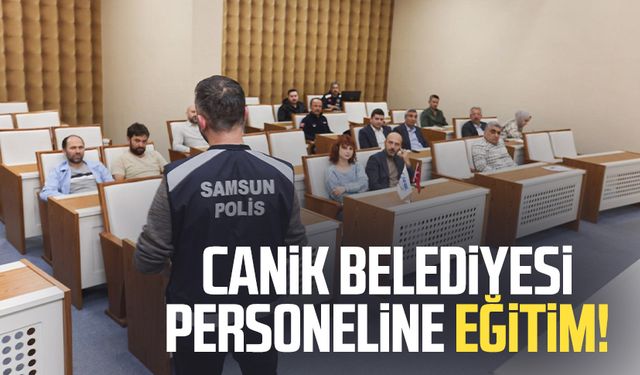 Canik Belediyesi personeline eğitim!