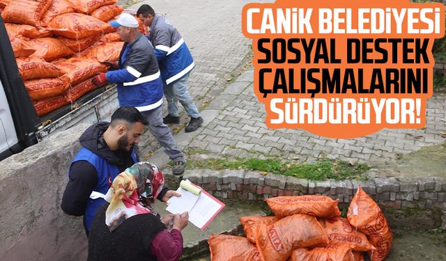 Canik Belediyesi sosyal destek çalışmalarını sürdürüyor!