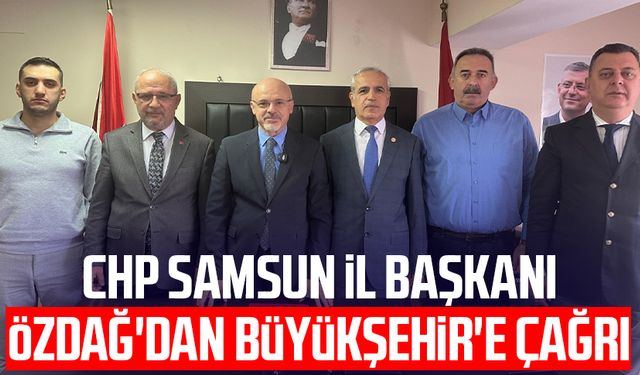 CHP Samsun İl Başkanı Mehmet Özdağ'dan Büyükşehir'e çağrı