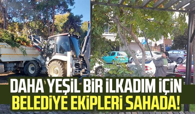 Daha yeşil bir İlkadım için belediye ekipleri sahada!