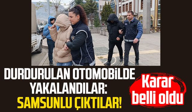 Durdurulan otomobilde yakalandılar: Samsunlu çıktılar! Karar belli oldu