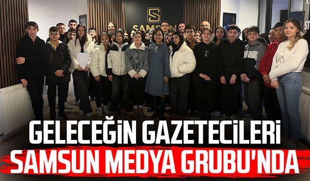 Geleceğin gazetecileri Samsun Medya Grubu'nda