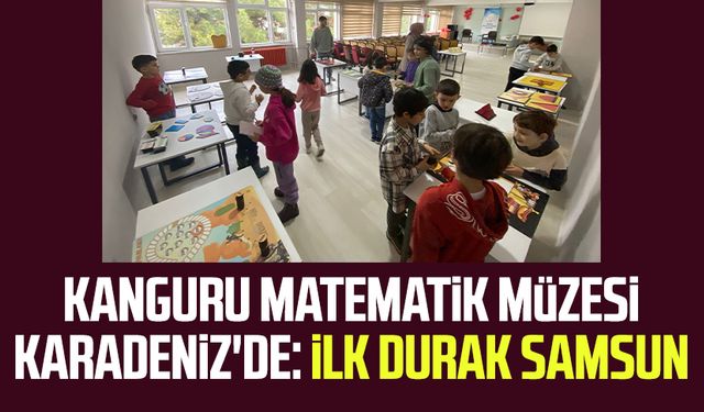 Kanguru Matematik Müzesi Karadeniz'de: İlk durak Samsun