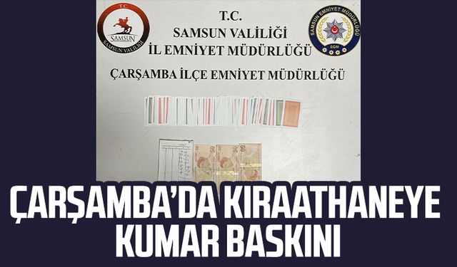 Çarşamba’da kıraathaneye kumar baskını