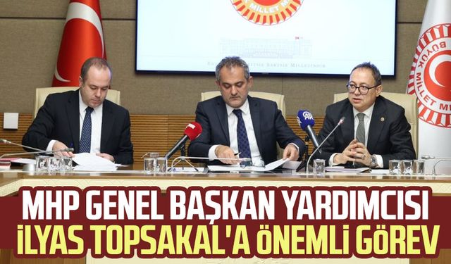 MHP Genel Başkan Yardımcısı İlyas Topsakal'a önemli görev