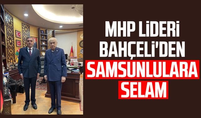 MHP Lideri Devlet Bahçeli'den Samsunlulara selam