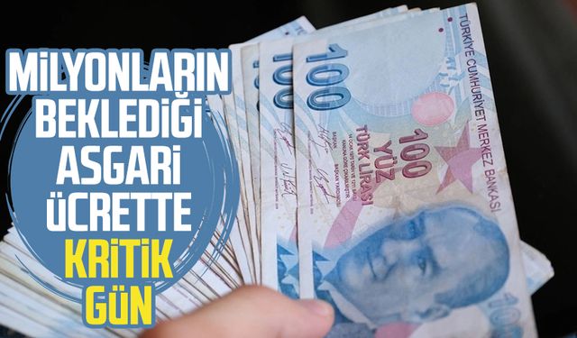 Milyonların beklediği asgari ücrette kritik gün