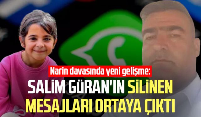 Narin davasında yeni gelişme: Salim Güran'ın silinen mesajları ortaya çıktı