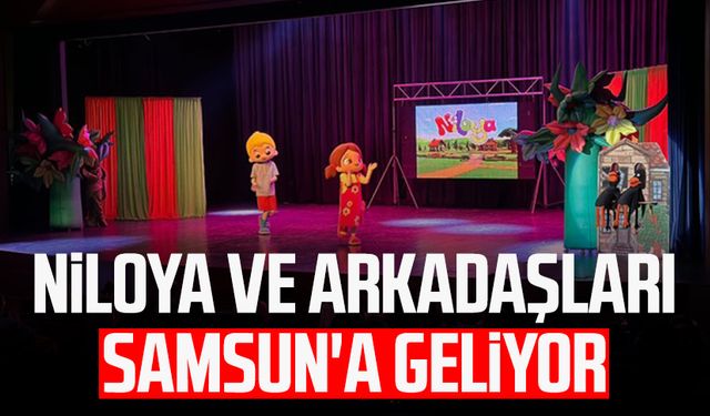 Niloya ve arkadaşları Samsun'a geliyor