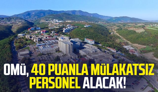 OMÜ, 40 KPSS puanıyla mülakatsız personel alacak!