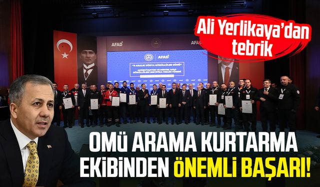 OMÜ Arama Kurtarma ekibinden önemli başarı! Ali Yerlikaya'dan tebrik