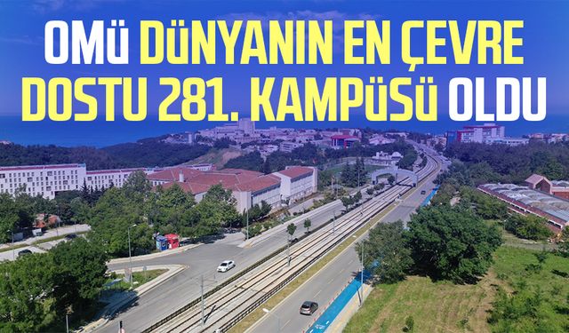 OMÜ dünyanın en çevre dostu 281. kampüsü oldu