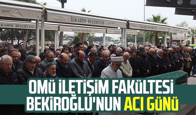 OMÜ İletişim Fakültesi Onur Bekiroğlu'nun acı günü