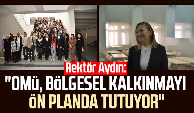 Rektör Fatma Aydın: "OMÜ bölgesel kalkınmayı ön planda tutuyor"