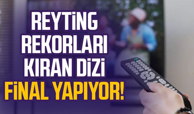 Reyting rekorları kıran dizi final yapıyor!