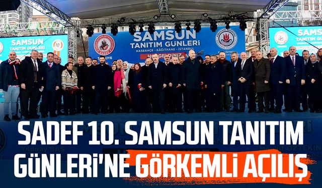 SADEF 10. Samsun Tanıtım Günleri'ne görkemli açılış