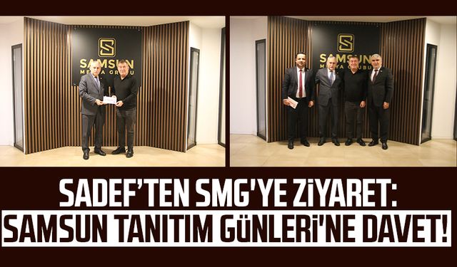 SADEF’ten SMG'ye ziyaret: Samsun Tanıtım Günleri'ne davet!