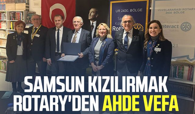 Samsun Kızılırmak Rotary'den ahde vefa