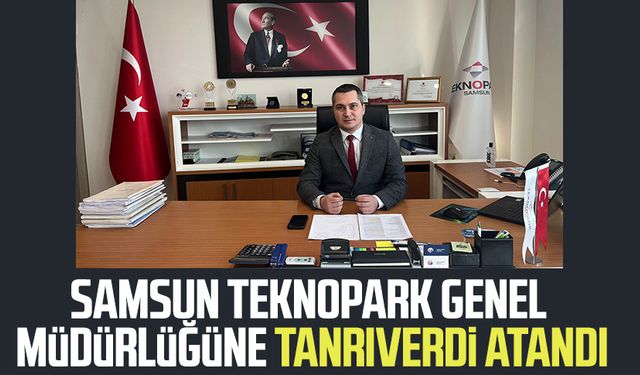 Samsun Teknopark Genel Müdürlüğüne Levent Tanrıverdi atandı