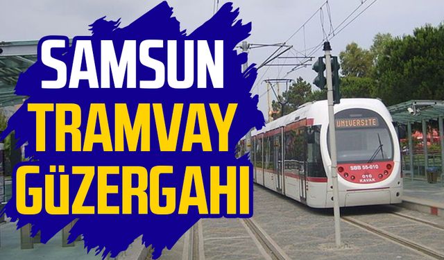 Samsun tramvay güzergahı