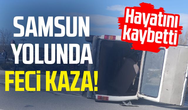 Samsun yolunda feci kaza! Sedat Celep hayatını kaybetti