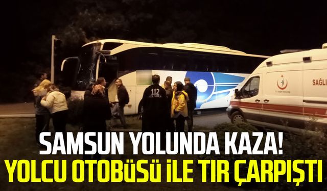 Samsun yolunda kaza! Yolcu otobüsü ile tır çarpıştı