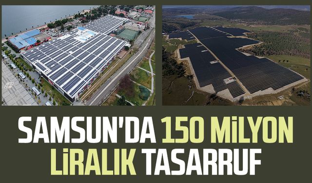 Samsun'da 150 milyon liralık tasarruf