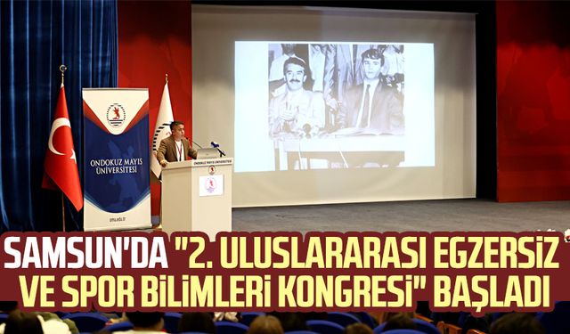 Samsun'da "2. Uluslararası Egzersiz ve Spor Bilimleri Kongresi" başladı