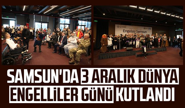 Samsun'da 3 Aralık Dünya Engelliler Günü kutlandı