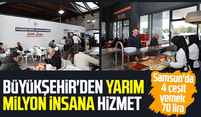 Samsun'da 4 çeşit yemek 70 lira: Büyükşehir'den yarım milyon insana hizmet