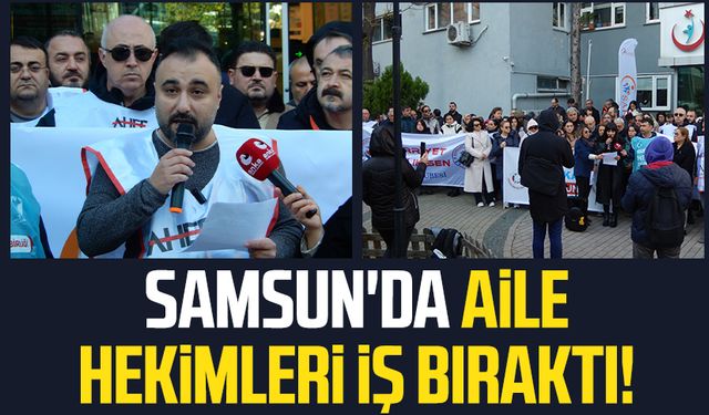 Samsun'da aile hekimleri iş bıraktı! Grev kaç gün sürecek?