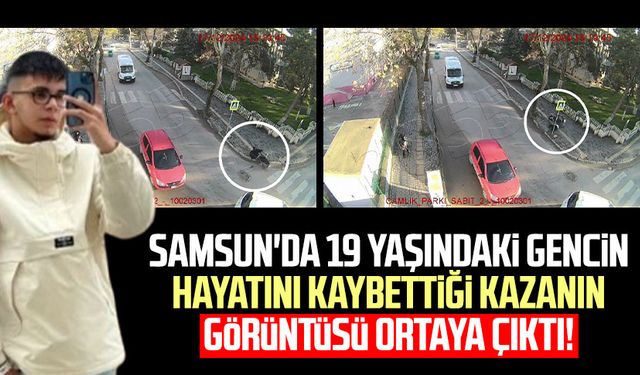 Samsun'da Alper Aşçı'nın hayatını kaybettiği kazanın görüntüsü ortaya çıktı!