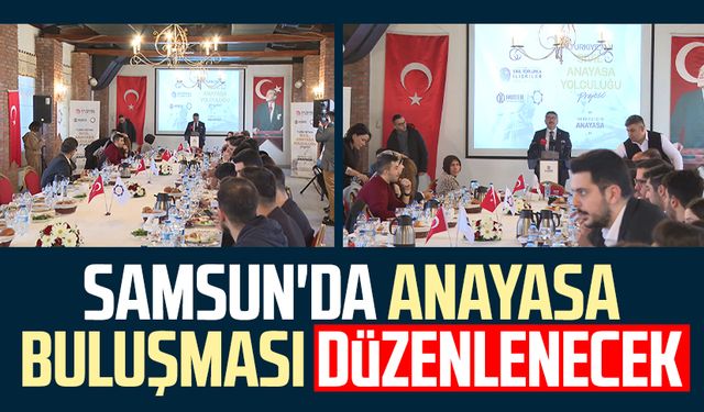 Samsun'da anayasa buluşması düzenlenecek