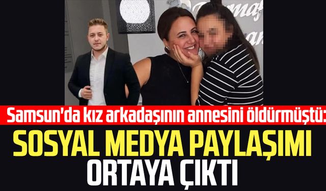 Samsun'da Arzu Açıkgöz'ü öldüren Mert Okumuş'un sosyal medya paylaşımı ortaya çıktı