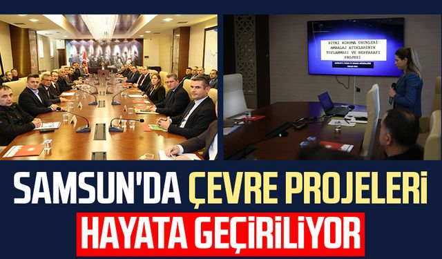 Samsun'da çevre projeleri hayata geçiriliyor